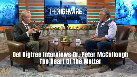 Del Bigtree Interviews Dr. Peter McCullough - The Heart Of The Matter