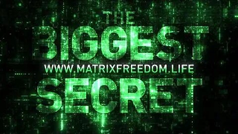 THE BIGGEST SECRET revealed by MATRIXFREEDOM