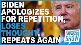 Biden Apologizes For Repetition, Loses Thought, Repeats Again