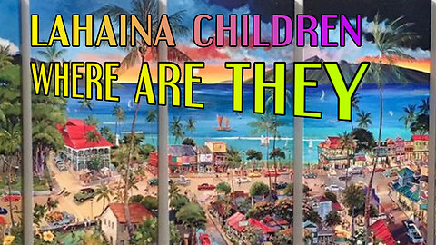 Lahaina Children Where Are They?