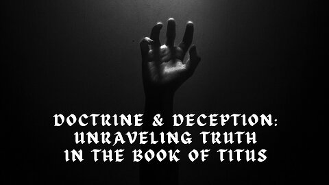 Doctrine & Deception: Unraveling Truth in the Book of Titus