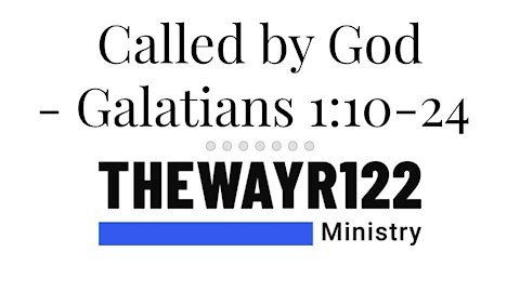 Called by God - Galatians 1:10-24