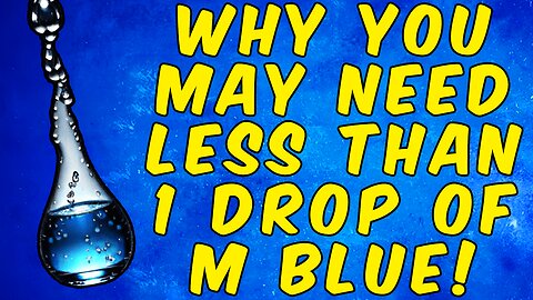 Why You May Need to Start With Less Than 1 Drop of Methylene Blue!