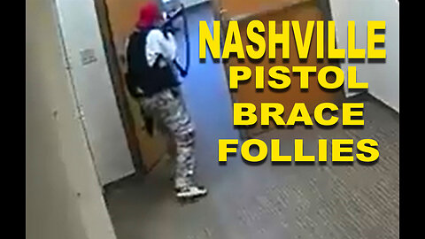 MORE MOTIVELESS CRIME IN NASHVILLE - TRANS SHOOTER PISTOL BRACE FOLLIES