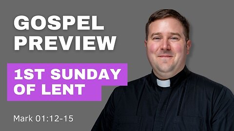 Gospel Preview - 1st Sunday of Lent