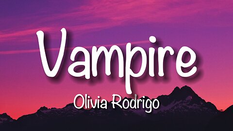 Olivia Rodrigo - Vampire (Lyrics)