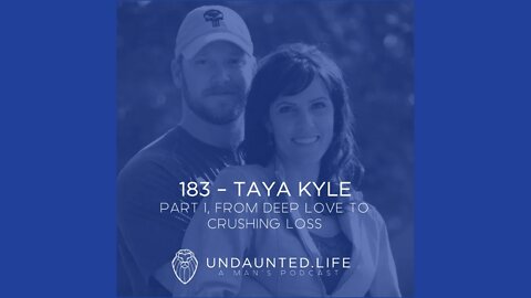 183 - TAYA KYLE | Part 1, From Deep Love to Crushing Loss