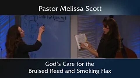 Matthew 12:20 God’s Care for the Bruised Reed and Smoking Flax