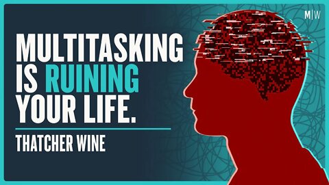 Multitasking Is Killing Your Productivity - Thatcher Wine | Modern Wisdom Podcast 449