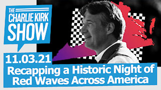 Recapping a Historic Night of Red Waves Across America | The Charlie Kirk Show LIVE 11.03.21