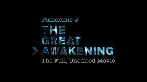 Plandemic 3 - The Great Awakening (Full, Unedited Movie)