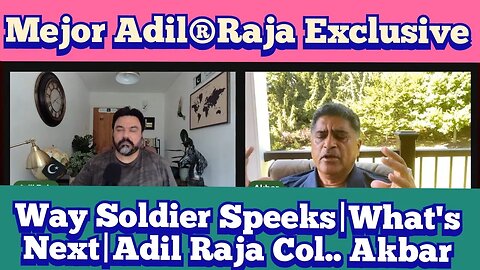 Way soldier Speeks|What's Next|Mejor ® Adil Raja Col.. Akbar Hussain| June 25, 2023