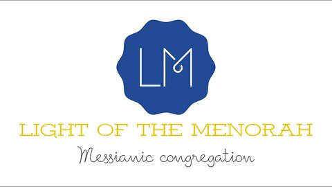 Light of the Menorah - Messianic Shabbat Morning Worship Service - SHOFTIM - 2019