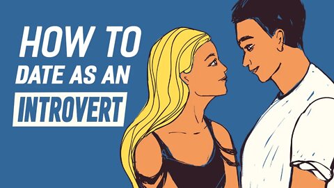How To Date As An Introvert - 8 Dating Tips For Introverts