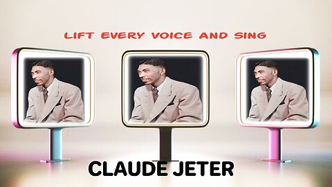 Lift Every Voice And Sing - CLAUDE JETER