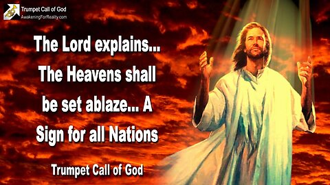May 4, 2005 🎺 The Lord says... The Heavens shall be set ablaze… A Sign for all Nations