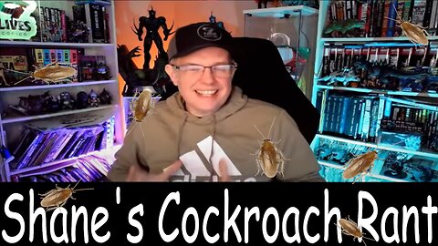 Shane's Cockroach Rant