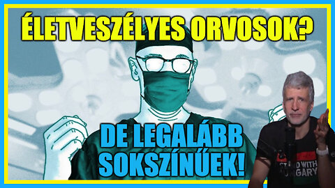 Életveszélyes orvosok? De legalább sokszínűek! - Hobbista Hardcore 24-03-08/1