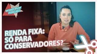 RENDA FIXA É PARA TODO TIPO DE INVESTIDOR