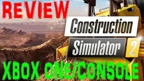 CONSTRUCTION SIMULATOR 2 XBOX REVIEW