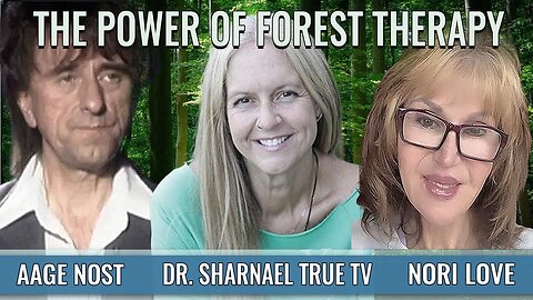 The Power of Forest Therapy -Natural Healing Breakthroughs Naturopathic Doctor Sharnael