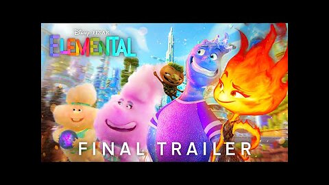 ELEMENTAL – FINAL TRAILER (2023) Disney Pixar Studios (New HD)