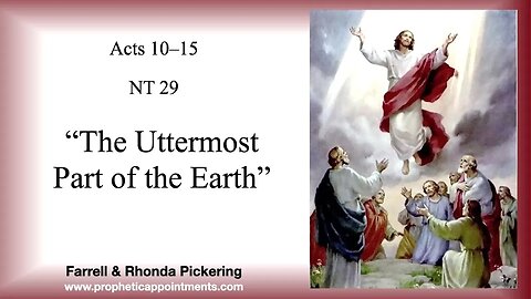 NT 29 Acts 10 15 "The Uttermost Part of the Earth" Rhonda Pickering