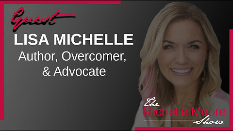 Lisa Michelle: Author, Overcomer, & Advocate Jan 24, 2023