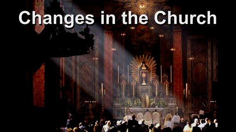 Changes in the Church