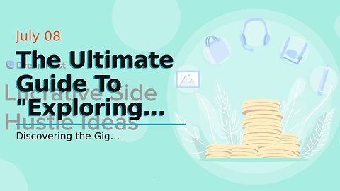 The Ultimate Guide To "Exploring the Gig Economy: Finding Flexible Jobs for Extra Income"