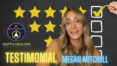 Depth Healing Testimonial - Megan J. Mitchell