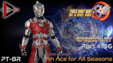 Super Robot Wars 30: #106 DLC02 Ultraman - An Ace for All Seasons [PT-BR][Gameplay]