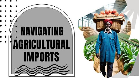 Deciphering Agricultural Importation: Compliance Guidelines for Importers