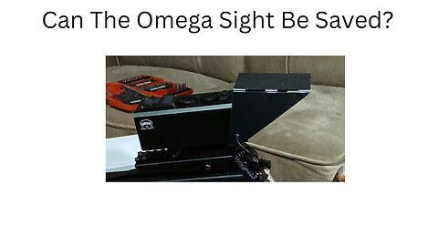 Can The Omega Sight Be Saved?
