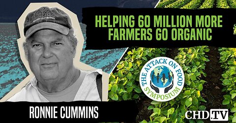 Helping 60 Million More Farmers Go Organic | Ronnie Cummins | The Attack on Food Sympsium