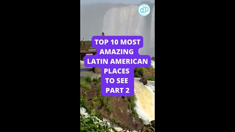 Top 10 Most Amazing Latin American Places To See Part 2
