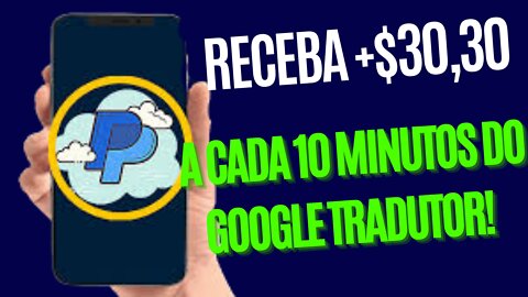 Receba +$30,30 A CADA 10 Minutos do Google Tradutor! (Ganhar dinheiro online 2022)