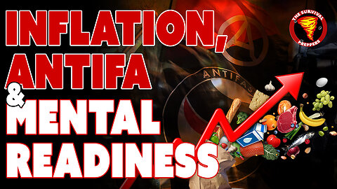 Inflation, Antifa, & Mental Preparedness