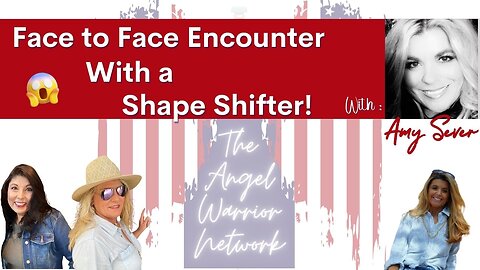 Are You Ready to Hear About a Face to Face Encounter With a Shape Shifter? Special Guest: Amy Sever