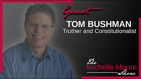 The Michelle Moore Show: Tom Bushman 'Constitutional Rights & Law' Friday, June 23, 2023