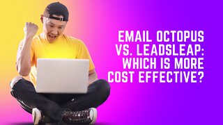 Email Octopus vs. Leadsleap: Which Is More Cost Effective?