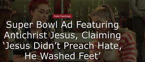 The Superbowl Feet Washing Commercial LGBT agenda