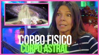 CORPO FISICO E CORPO ASTRAL