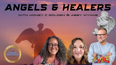 Angels & Healers, with Honey C Golden & Abby Wynne - 1st Dec 2022