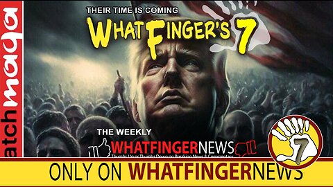 THEIR TIME IS COMING: Whatfinger's 7