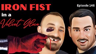 Iron Fist in a Velvet Glove - The VK Bros Episode 146