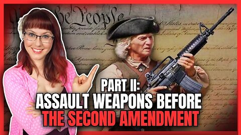 Assault Weapons Before the Second Amendment | Part II