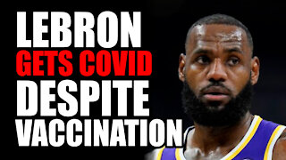 Lebron Gets Covid Despite Vaccination