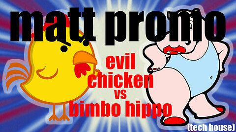 MATT PROMO - Evil Chicken vs Bimbo Hippo (23.07.2010)