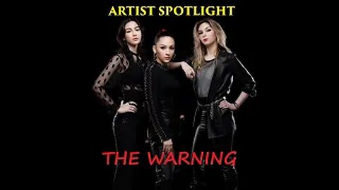 THE WARNING, Fantastic Powerhouse Sister Hard Rock Trio from Monterrey, Mexico - Artist Spotlight